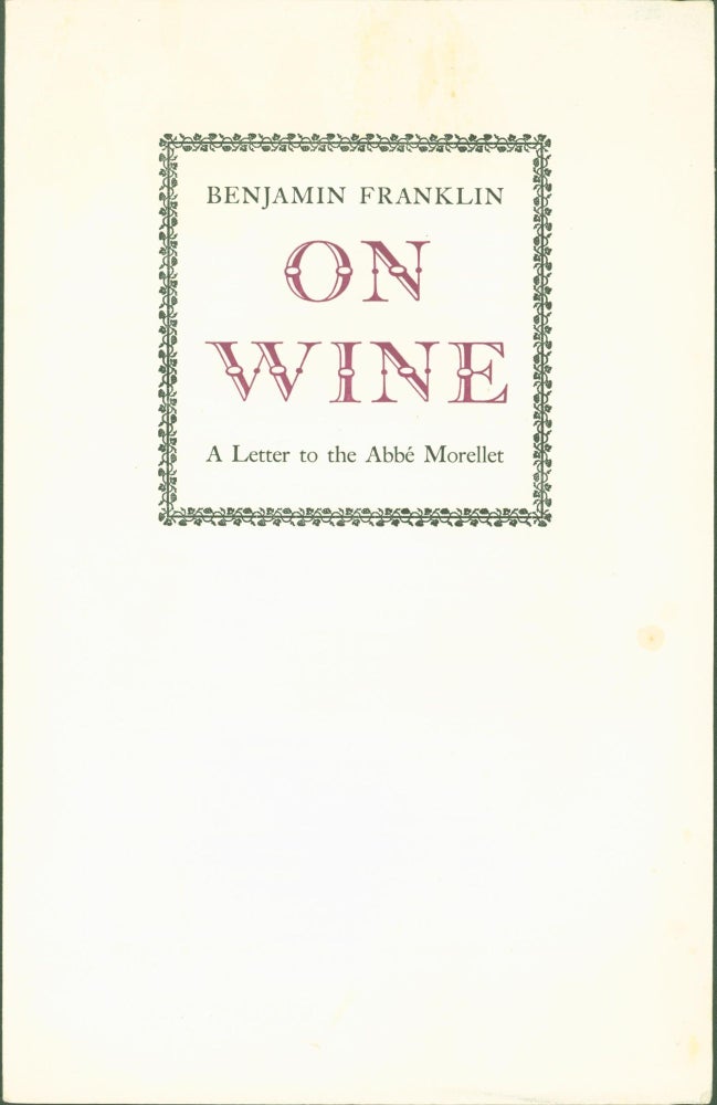 Item #304362 On Wine: A Letter to the Abbe Morellet. Benjamin Franklin.