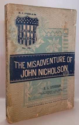 Item #304449 The Misadventure of John Nicholson. With: A Playwright's Daughter (2 novels in one...