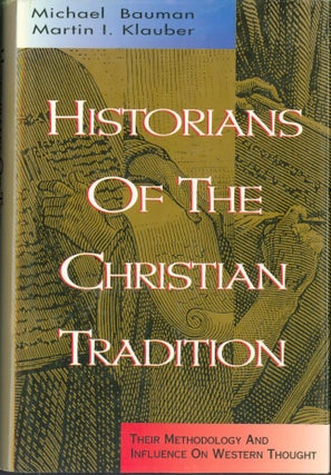 Item #304643 Historians of the Christian Tradition: Their Methodology and Influence on Western...