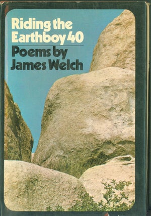 Item #304946 Riding the Earthboy 40: Poems. James Welch