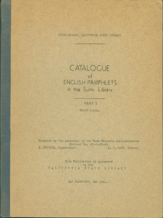 Item #304973 Catalogue of English Pamphlets in the Sutro Library. Part I: pages 1-100. A. I....