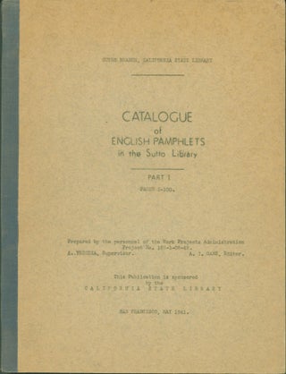 Item #304973 Catalogue of English Pamphlets in the Sutro Library. Part I: pages 1-100. A. I....