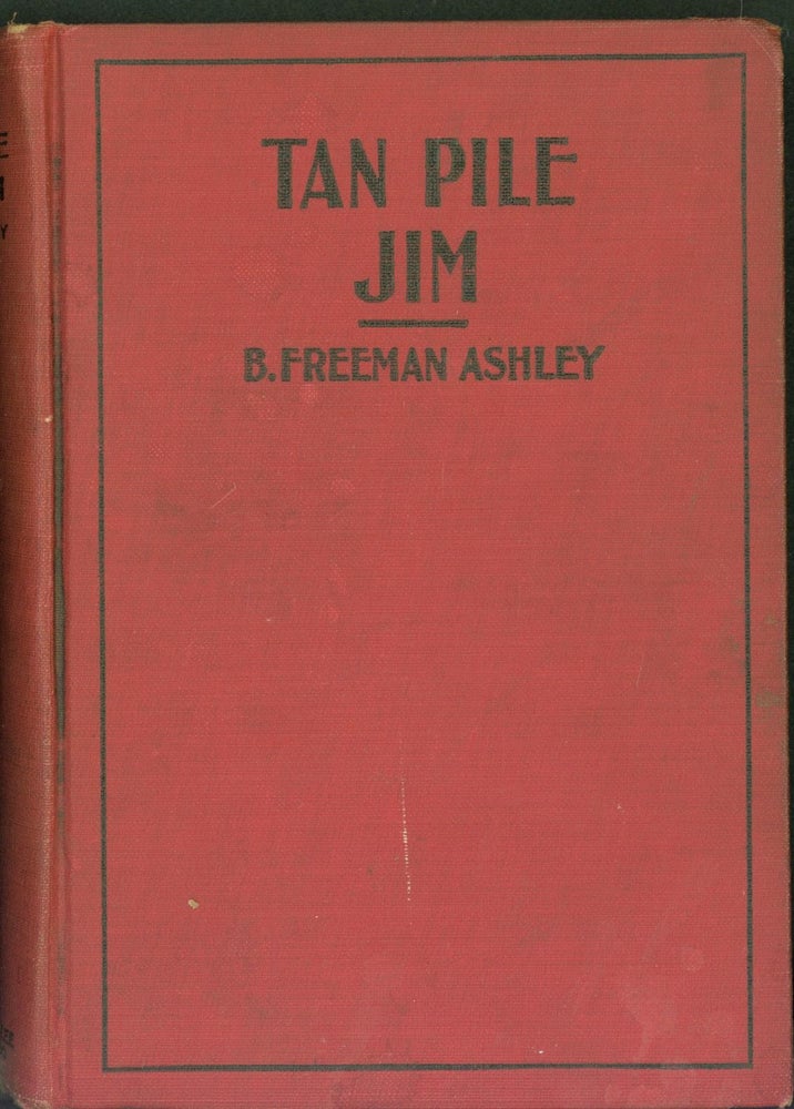 Item #304974 Tan Pile Jim, or, A Yankee Waif Among the Bluenoses. B. Freeman Ashley.