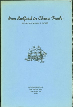 Item #305611 New Bedford in China Trade. William L. Hawes