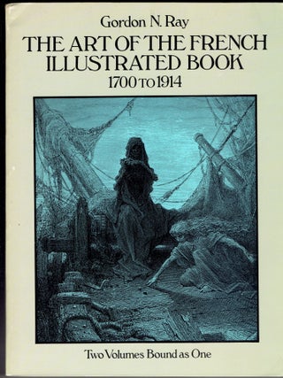 Item #306417 The Art of the French Illustrated Book, 1700-1914 (Two volumes bound as one). Gordon...