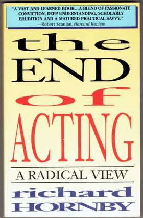 Item #307031 The End of Acting: A Radical View (Applause Books). Richard Hornby