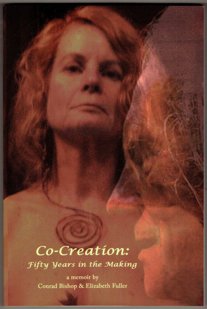 Item #307458 Co-Creation: Fifty Years in the Making. Conrad Bishop, Elizabeth Fuller.