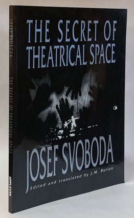 Item #308984 The Secret of Theatrical Space: The Memoirs of Josef Svoboda. J. M. Burian, and