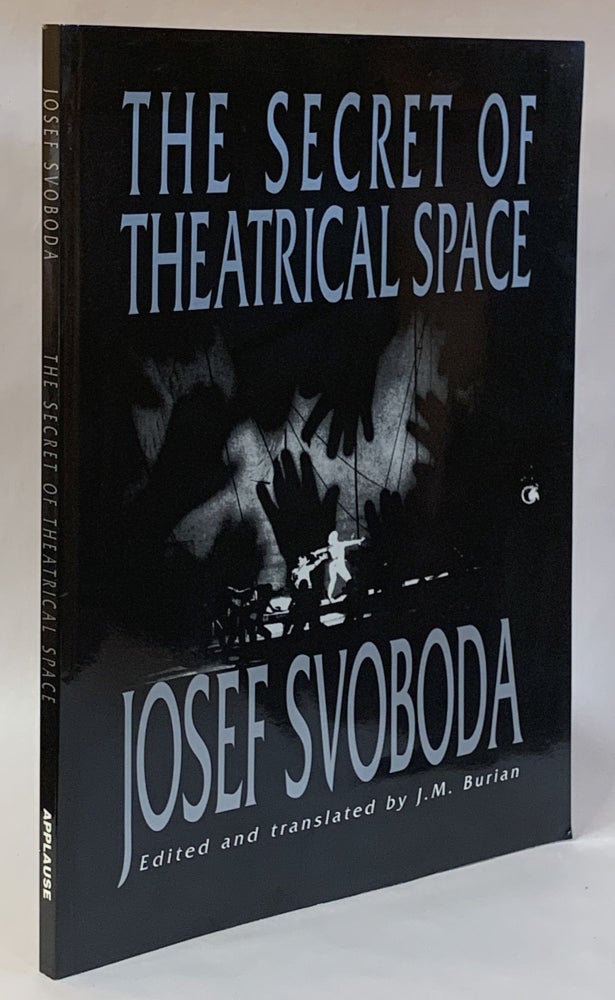 Item #308984 The Secret of Theatrical Space: The Memoirs of Josef Svoboda. J. M. Burian, and.