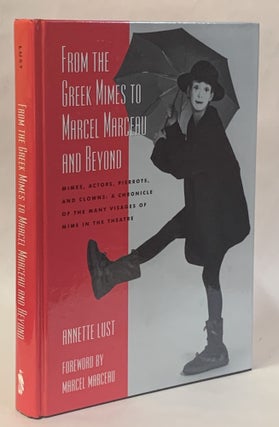 Item #309078 From the Greek Mimes to Marcel Marceau and Beyond: Mimes, Actors, Pierrots and...