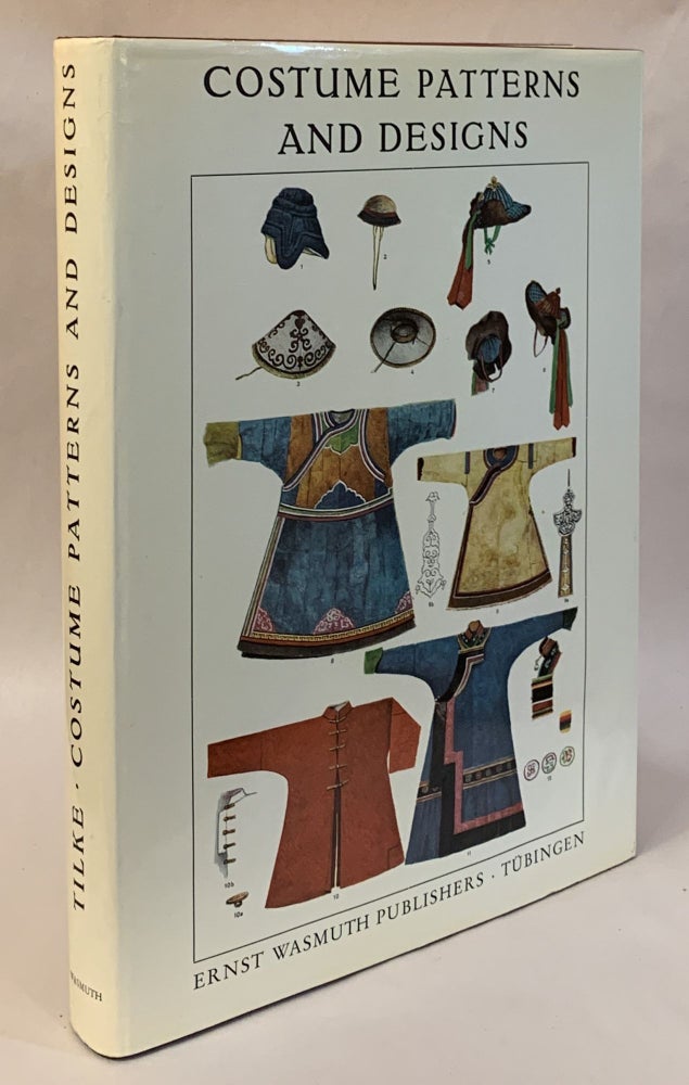 Item #309571 Costume Patterns and Designs: A Survey of Costume Patterns and Designs of All Periods and Nations from Antiquity to Modern Times. Max Tilke.