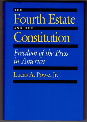 Item #314373 The Fourth Estate and the Constitution: Freedom of the Press in America. L. A. Scot...