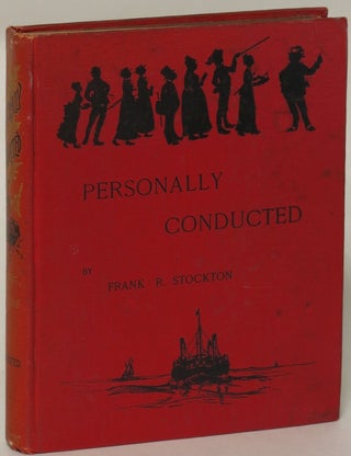 Item #314744 Personally Conducted. Frank R. Stockton