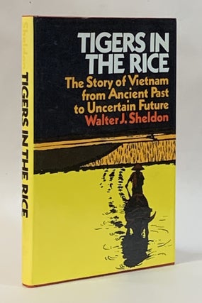 Item #314978 Tigers in the Rice: The story of Vietnam from ancient past to uncertain future....
