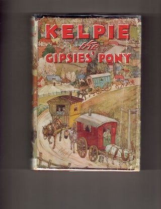 Item #315722 Kelpie, the Gipsies' Pony. Ursula Moray Williams