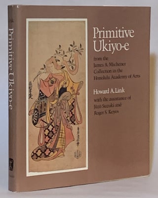 Item #315933 Primitive Ukiyo-e. Howard A. Link
