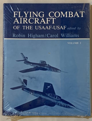 Item #315935 Flying Combat Aircraft of the USAAF-USAF (Volume 2). Robin Higham, Carol Williams