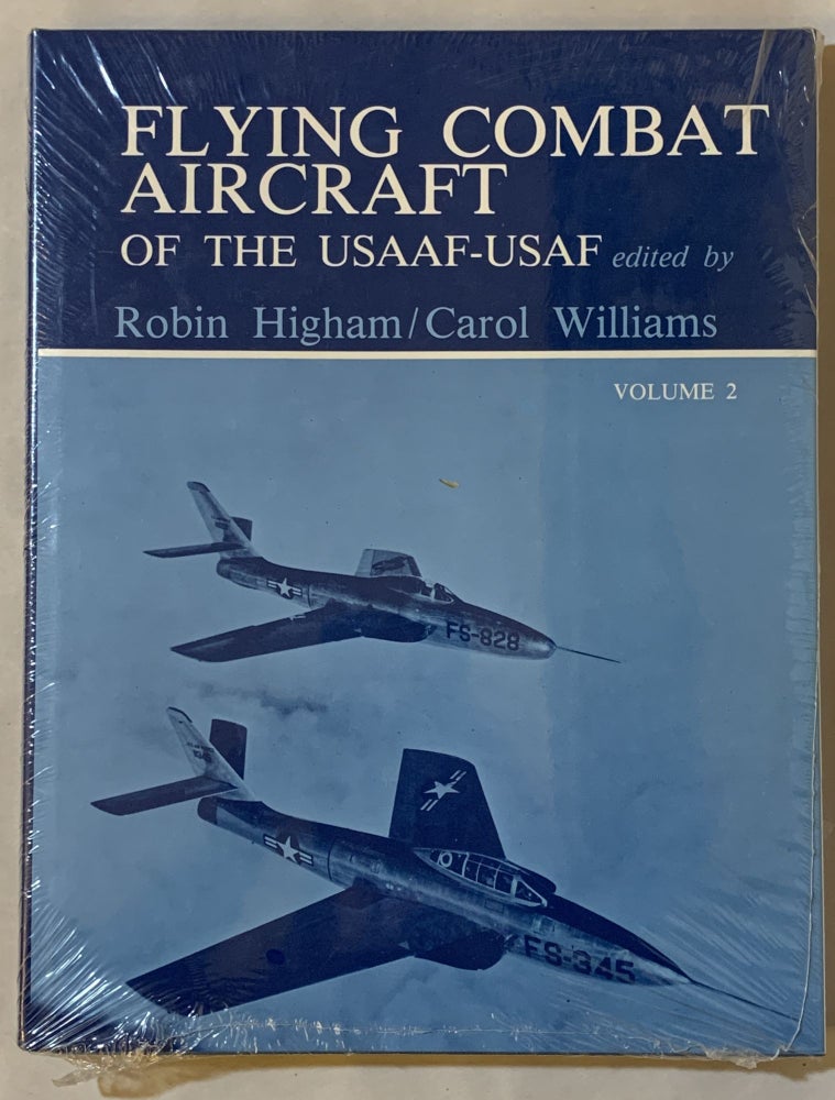 Item #315935 Flying Combat Aircraft of the USAAF-USAF (Volume 2). Robin Higham, Carol Williams.