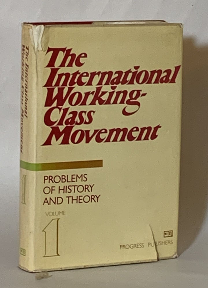 Item #316204 The International Working Class Movement, Problems of History and Theory: The Origins of the Proletariat and Its Evolution as a Revolutionary Class (Volume 1). B. Ponomaryov.