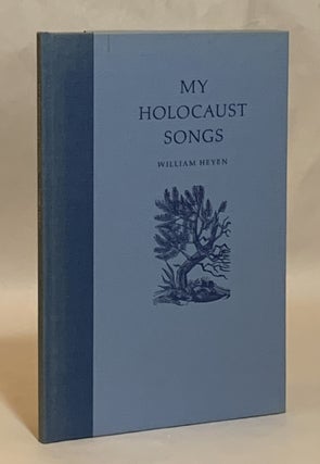 Item #317513 My Holocaust Songs. William Heyen, Michael McCurdy