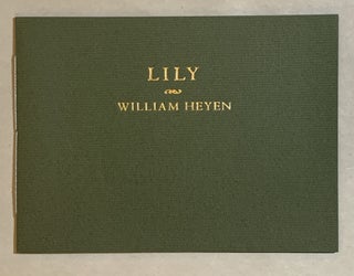 Item #317543 Lily [Numbered copy]. William Heyen