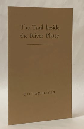 Item #317694 The Trail Beside the River Platte [1 of 50]. William Heyen