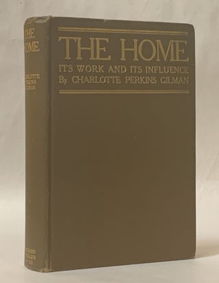 Item #317846 The Home: Its Work and its Inflluece. Charlotte Perkins Gilman