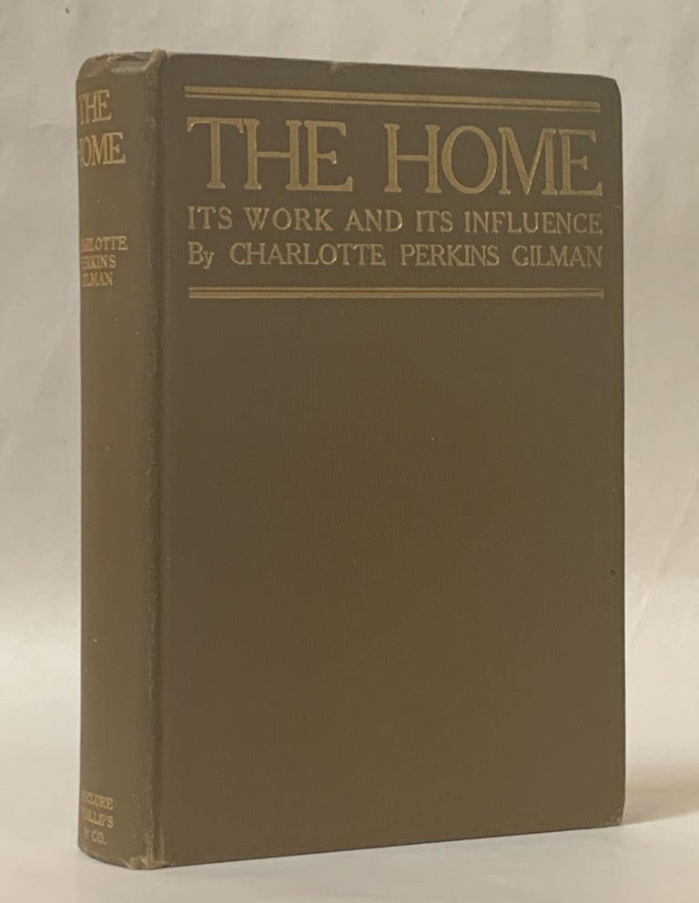 Item #317846 The Home: Its Work and its Inflluece. Charlotte Perkins Gilman.