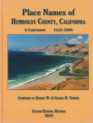 Item #321576 Place Names of Humboldt County, California: A Compendium, 1542-2009. Dennis W....