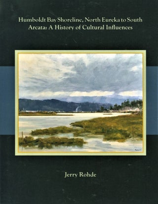 Item #322488 Humboldt Bay Shoreline, North Eureka to South Arcata: A History of Cultural...