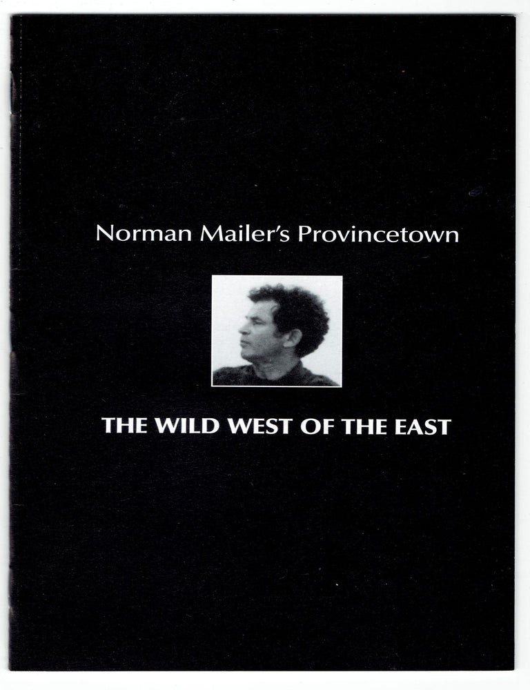 Item #322642 Norman Mailer's Provincetown: The Wild West of the East. Norman Mailer.