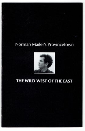 Item #322642 Norman Mailer's Provincetown: The Wild West of the East. Norman Mailer