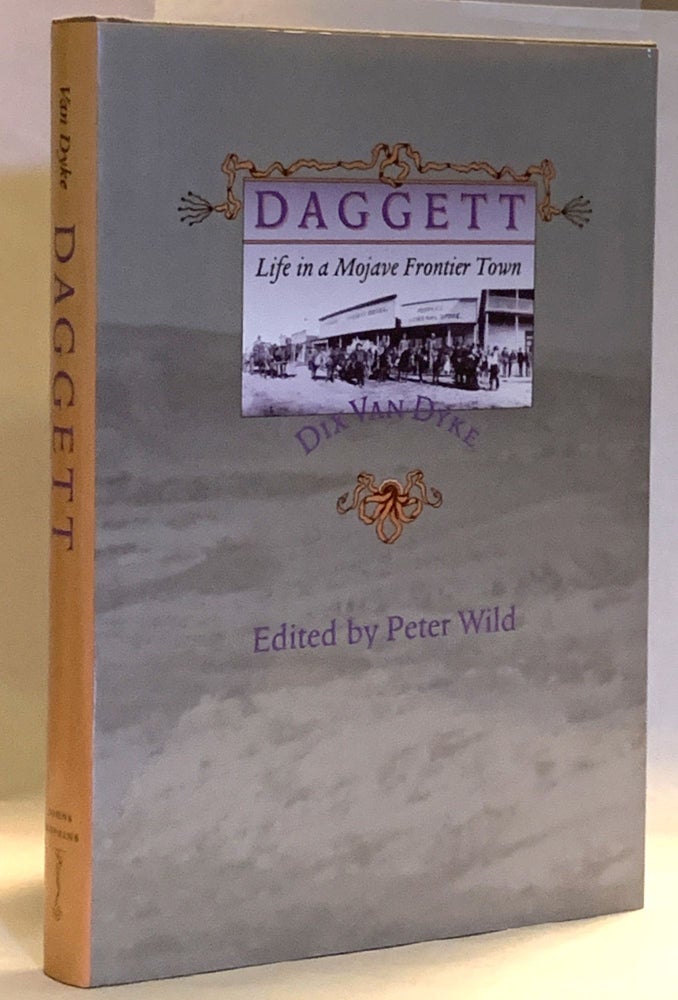 Item #328961 Daggett: Life in a Mojave Frontier Town (Creating the North American Landscape). Professor Dix Van Dyke.