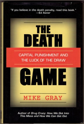 Item #331162 The Death Game: Capital Punishment and the Luck of the Draw. Mike Gray