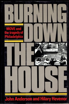 Item #331434 Burning Down the House: Move and the Tragedy of Philadelphia. John Anderson, Hilary,...