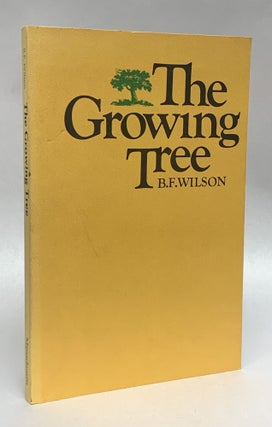 Item #332890 The Growing Tree. B. F. Wilson
