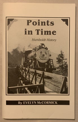 Item #334878 Points in Time: Humboldt History. Evelyn McCormick