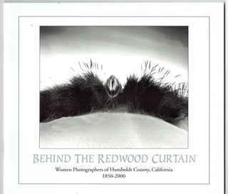 Item #335342 Behind the Redwood Curtain: Women Photographers of Humboldt County, California,...