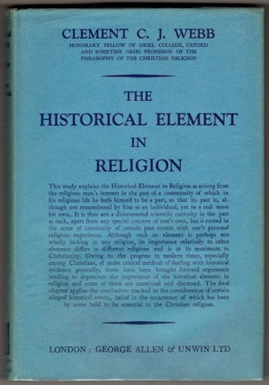 Item #335538 The Historical Element in Religion: Lewis Fry lectures delivered at the University...