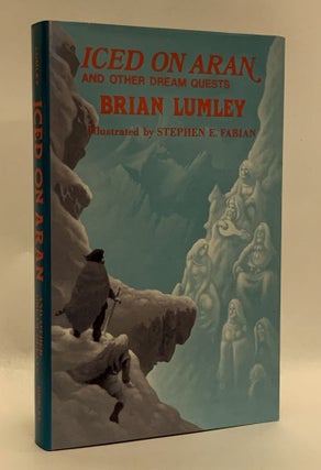 Item #336691 Iced on Aran and Other Dream Quests. Brian Lumley, Stephen E. Fabian
