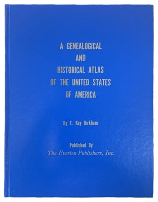 Item #337727 A Genealogical and Historical Atlas of the United States of America. E. Kay Kirkham