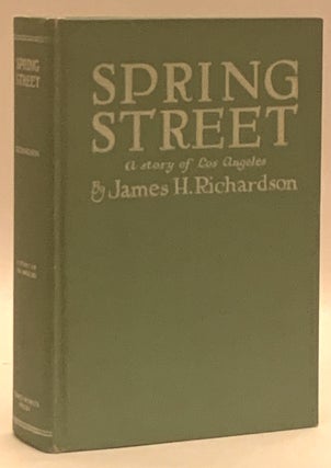 Item #339200 Spring Street: A Story of Los Angeles. James H. Richardson