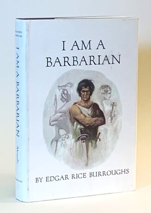 Item #343782 I Am a Barbarian. Edgar Rice Burroughs