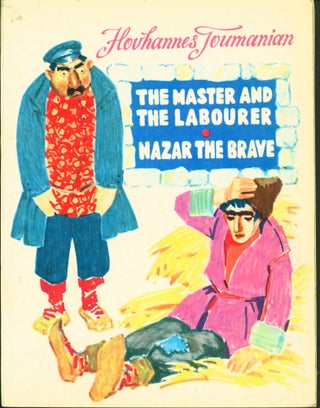 Item #34499 The Master and the Labourer [and] Nazar the Brave. Hovhannes Toumanian