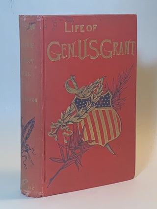Item #349732 General U. S. Grant: His Early Life And Military Career, With An Account Of His...