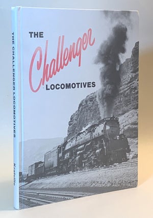 Item #351943 The Challenger Locomotives. William W. Kratville