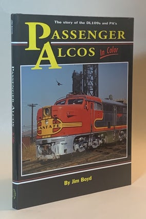 Item #351945 Passenger Alcos in Color: The Story of the DL109s and PA's. Jim Boyd
