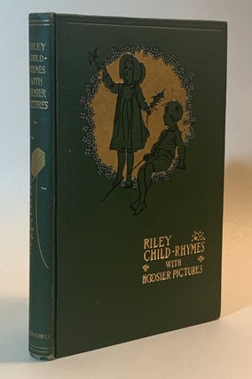 Item #352311 Riley Child-Rhymes with Hoosier Pictures. James Whitcomb Riley