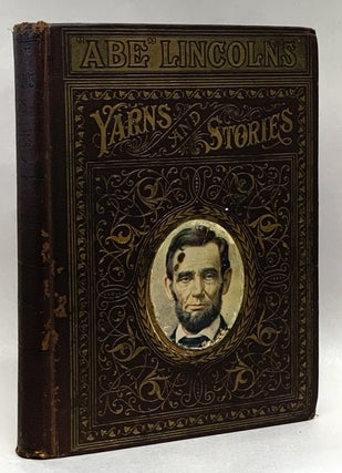 Item #352592 Abe Lincoln's Yarns and Stories. Alexander K. McClure