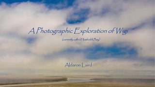 Item #355449 A Photographic Exploration of Wigi (currently called Humboldt Bay). Aldaron Laird